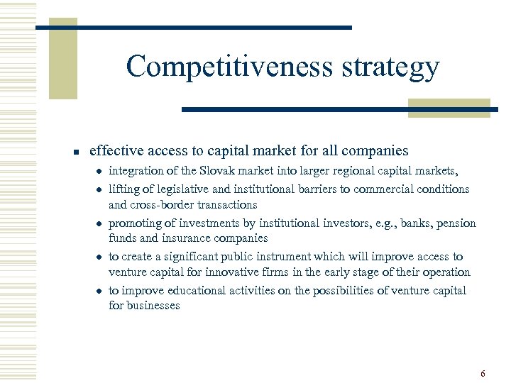 Competitiveness strategy n effective access to capital market for all companies l l l