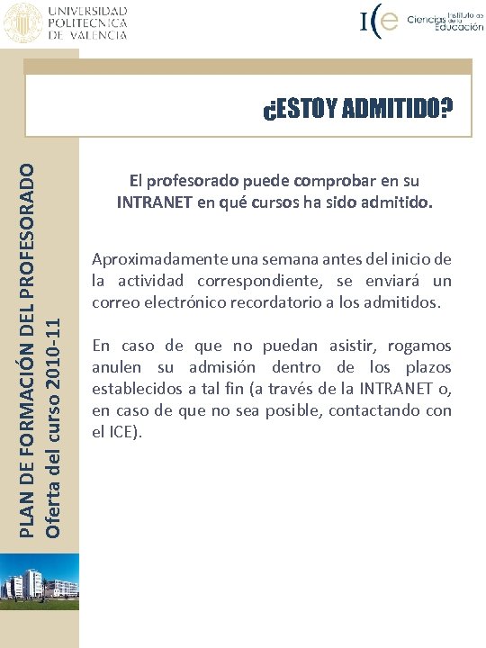 PLAN DE FORMACIÓN DEL PROFESORADO Oferta del curso 2010 -11 ¿ESTOY ADMITIDO? ADMISIÓN El