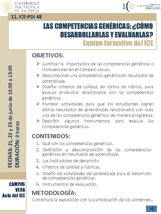 11. ICE-PDI 48 LAS COMPETENCIAS GENÉRICAS: ¿CÓMO DESARROLLARLAS Y EVALUARLAS? Equipo formativo del ICE