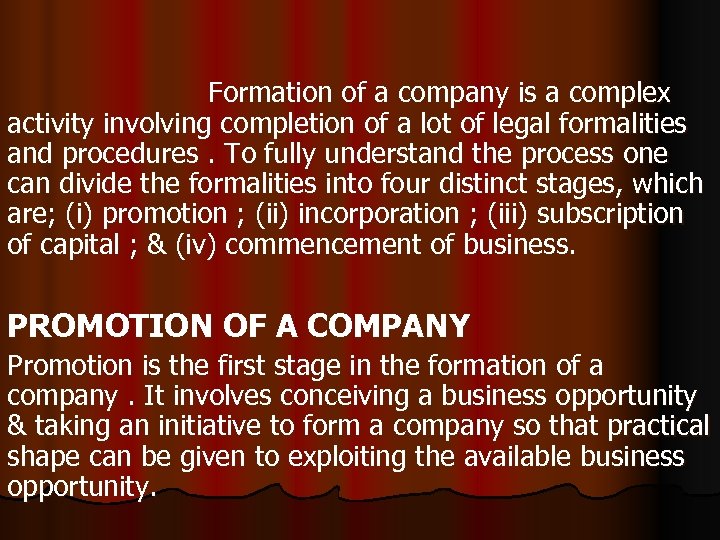 Formation of a company is a complex activity involving completion of a lot of