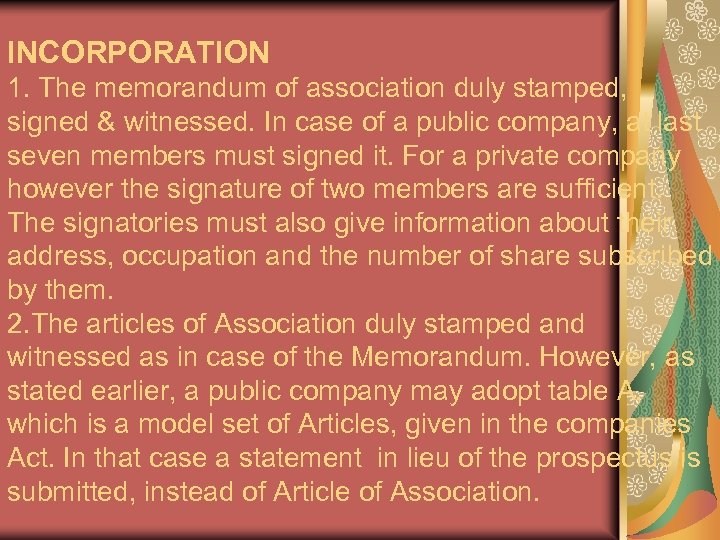 INCORPORATION 1. The memorandum of association duly stamped, signed & witnessed. In case of