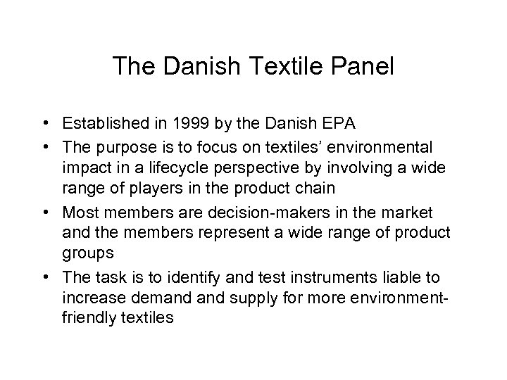 The Danish Textile Panel • Established in 1999 by the Danish EPA • The