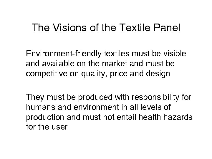 The Visions of the Textile Panel Environment-friendly textiles must be visible and available on