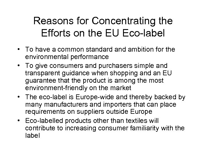 Reasons for Concentrating the Efforts on the EU Eco-label • To have a common