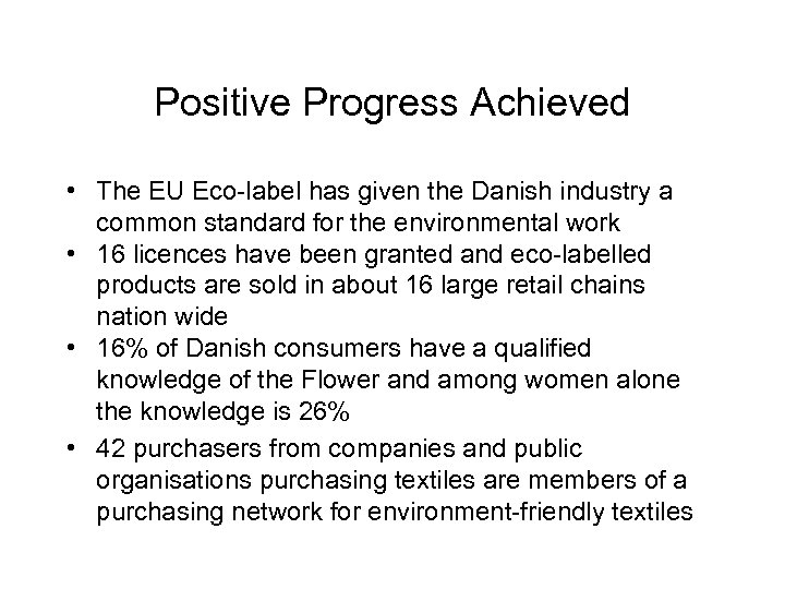 Positive Progress Achieved • The EU Eco-label has given the Danish industry a common