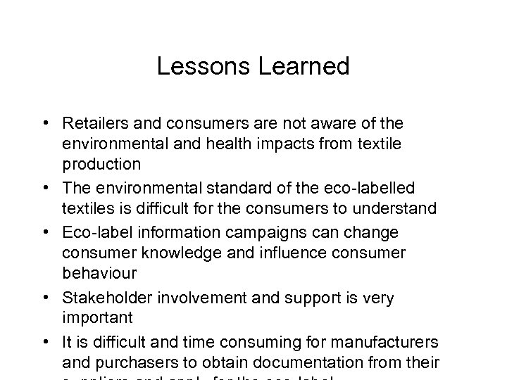 Lessons Learned • Retailers and consumers are not aware of the environmental and health