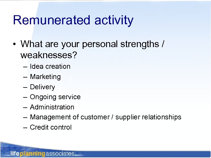 Remunerated activity • What are your personal strengths / weaknesses? – – – –