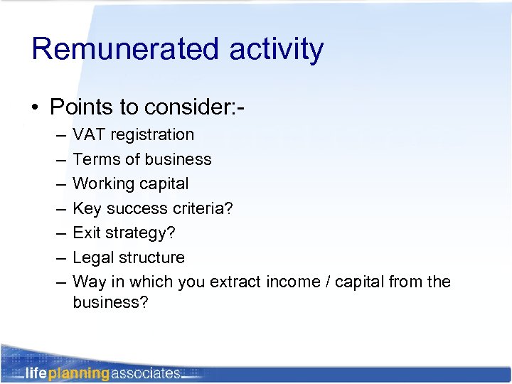 Remunerated activity • Points to consider: – – – – VAT registration Terms of