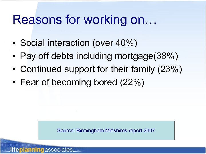 Reasons for working on… • • Social interaction (over 40%) Pay off debts including