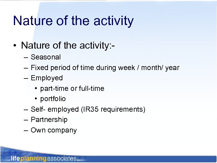 Nature of the activity • Nature of the activity: – Seasonal – Fixed period