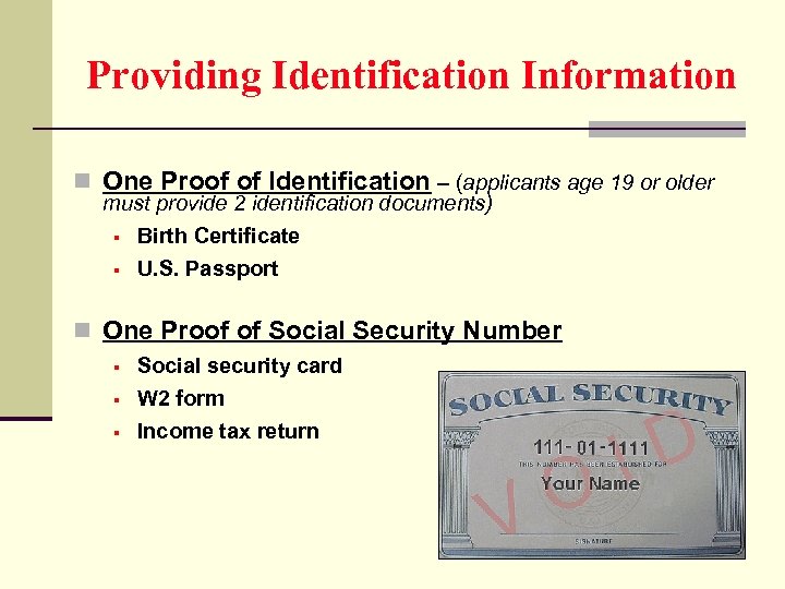 Providing Identification Information n One Proof of Identification – (applicants age 19 or older