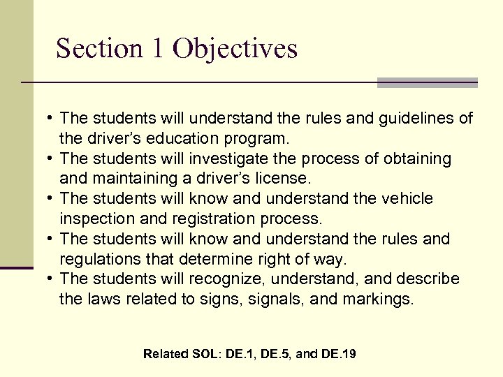 Section 1 Objectives • The students will understand the rules and guidelines of the