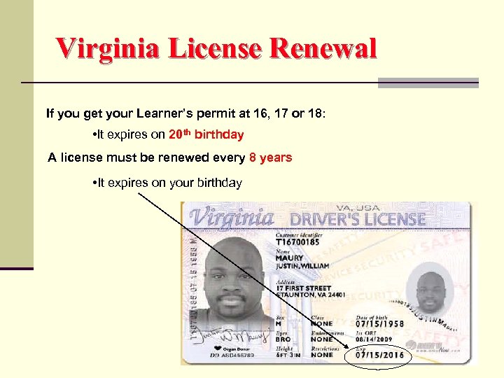 Virginia License Renewal If you get your Learner’s permit at 16, 17 or 18: