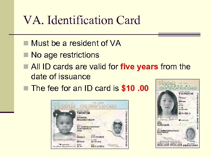 VA. Identification Card n Must be a resident of VA n No age restrictions