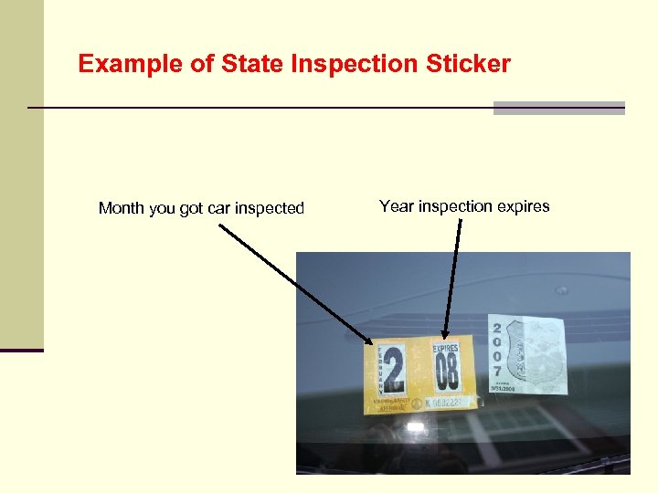 Example of State Inspection Sticker Month you got car inspected Year inspection expires 