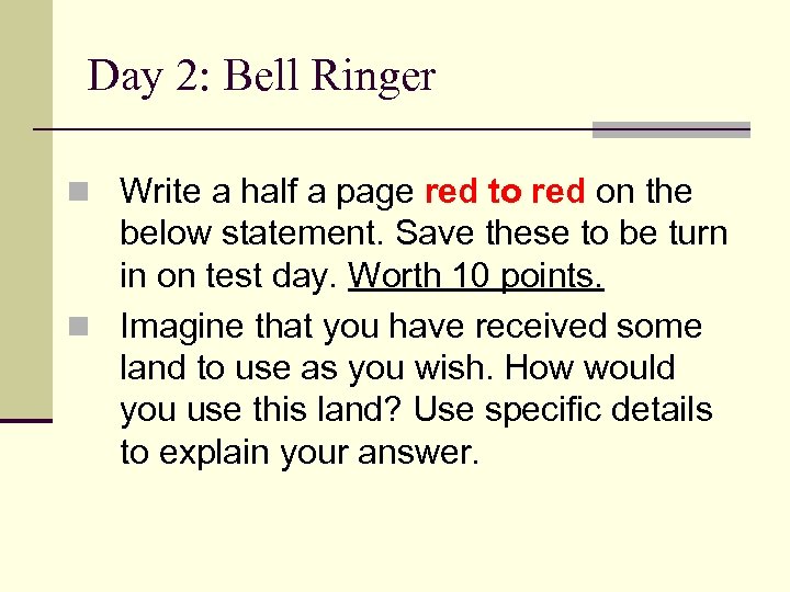 Day 2: Bell Ringer n Write a half a page red to red on