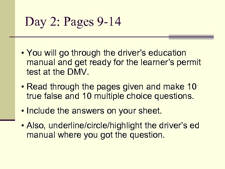 Day 2: Pages 9 -14 • You will go through the driver’s education manual