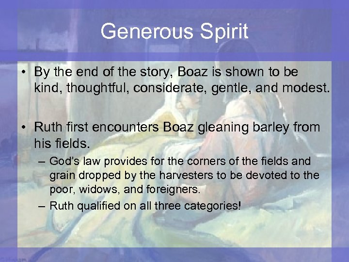 Generous Spirit • By the end of the story, Boaz is shown to be