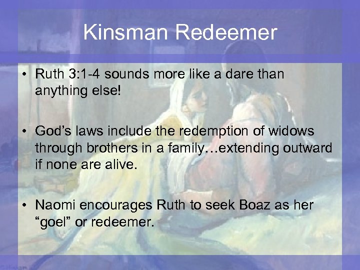 Kinsman Redeemer • Ruth 3: 1 -4 sounds more like a dare than anything