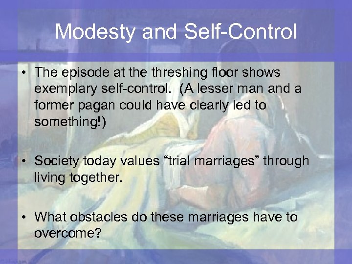 Modesty and Self-Control • The episode at the threshing floor shows exemplary self-control. (A
