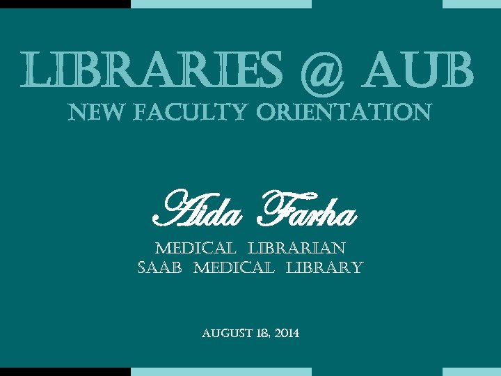 libraries @ aub new faculty orientation Aida Farha Medical librarian saab Medical library august