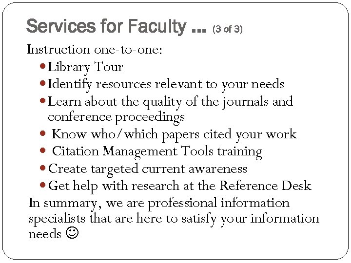 Services for Faculty … (3 of 3) Instruction one-to-one: Library Tour Identify resources relevant