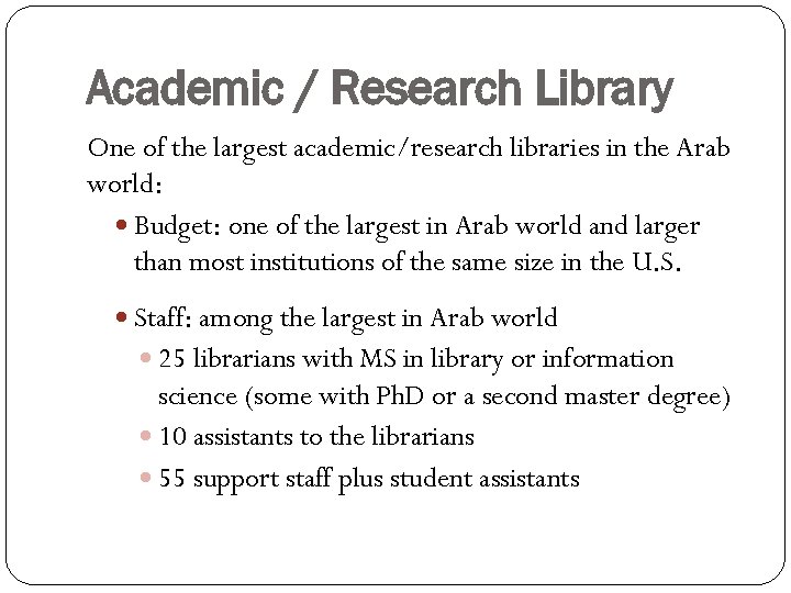 Academic / Research Library One of the largest academic/research libraries in the Arab world: