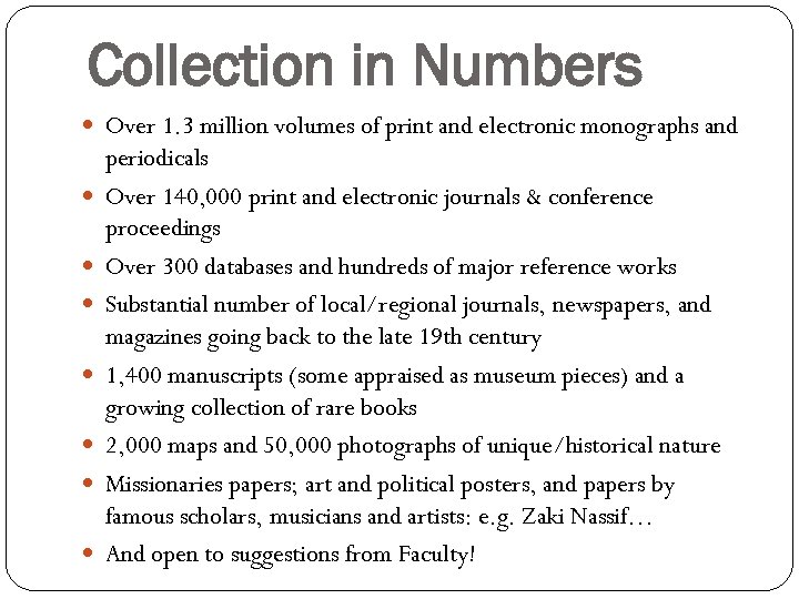 Collection in Numbers Over 1. 3 million volumes of print and electronic monographs and