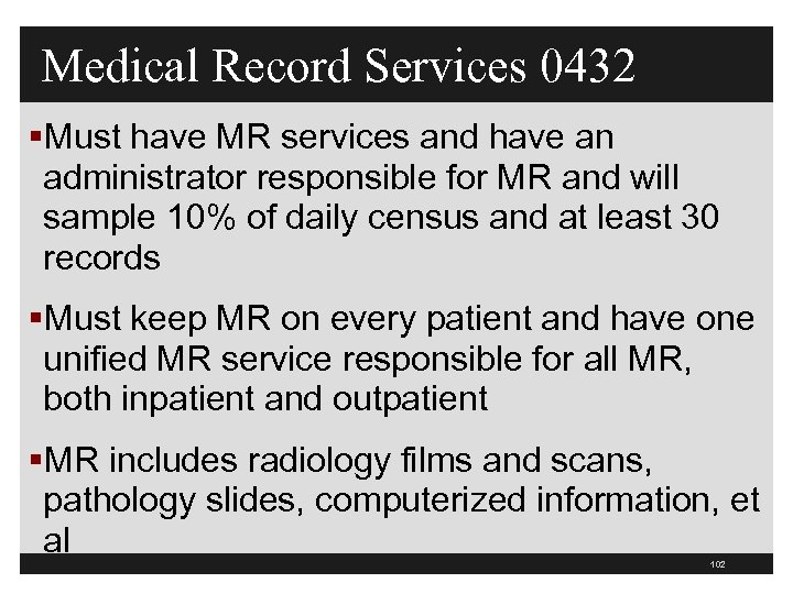 Medical Record Services 0432 §Must have MR services and have an administrator responsible for