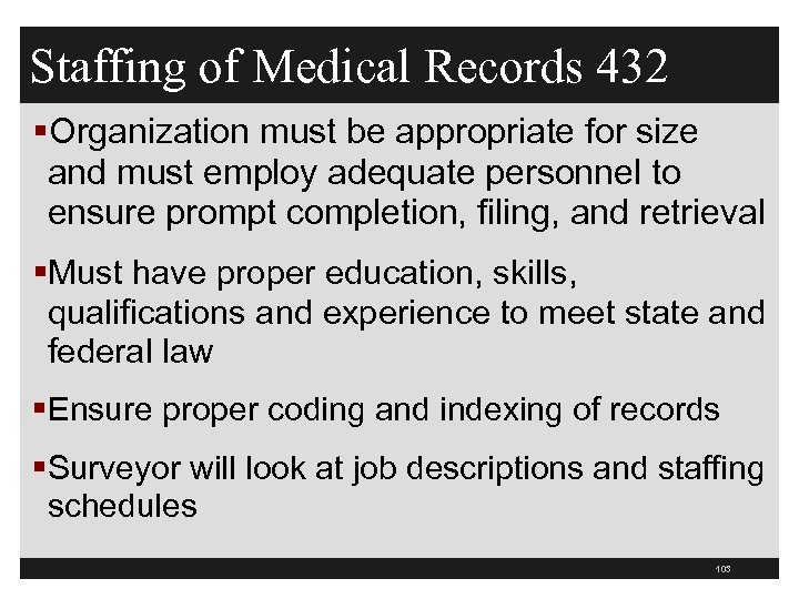 Staffing of Medical Records 432 §Organization must be appropriate for size and must employ