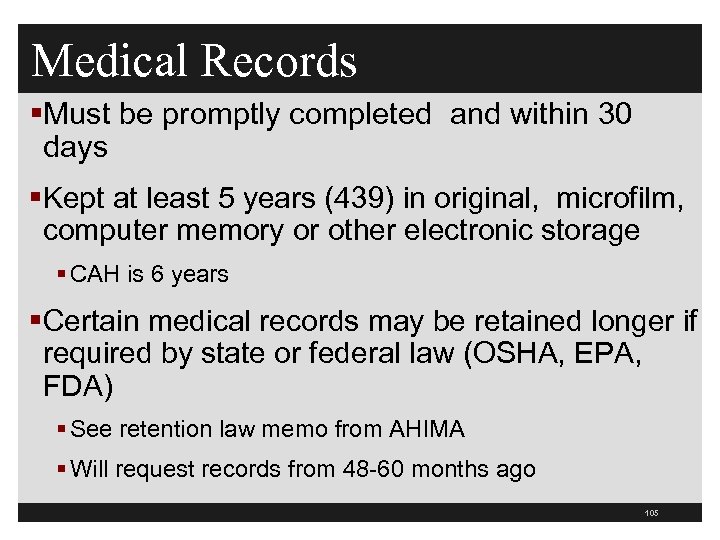 Medical Records §Must be promptly completed and within 30 days §Kept at least 5
