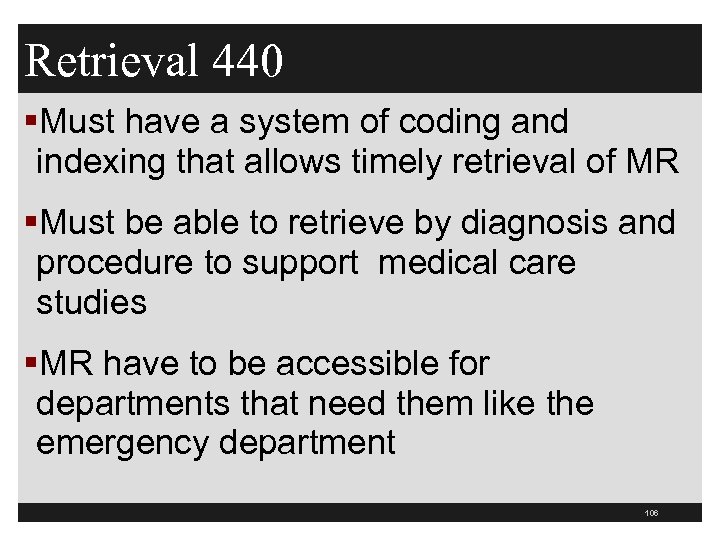 Retrieval 440 §Must have a system of coding and indexing that allows timely retrieval