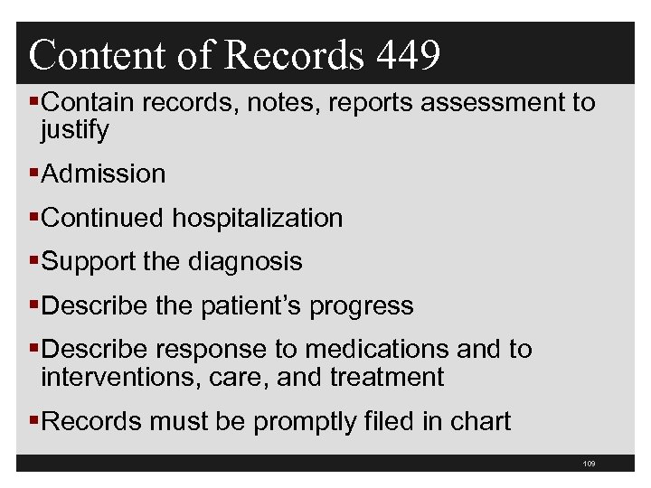 Content of Records 449 §Contain records, notes, reports assessment to justify §Admission §Continued hospitalization