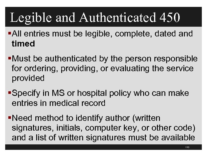 Legible and Authenticated 450 §All entries must be legible, complete, dated and timed §Must