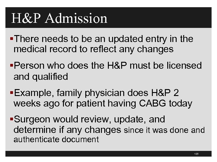 H&P Admission §There needs to be an updated entry in the medical record to