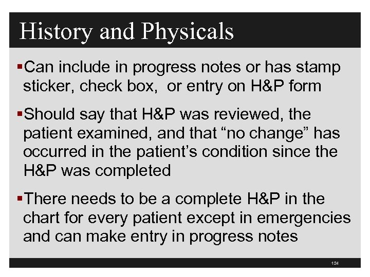 History and Physicals §Can include in progress notes or has stamp sticker, check box,