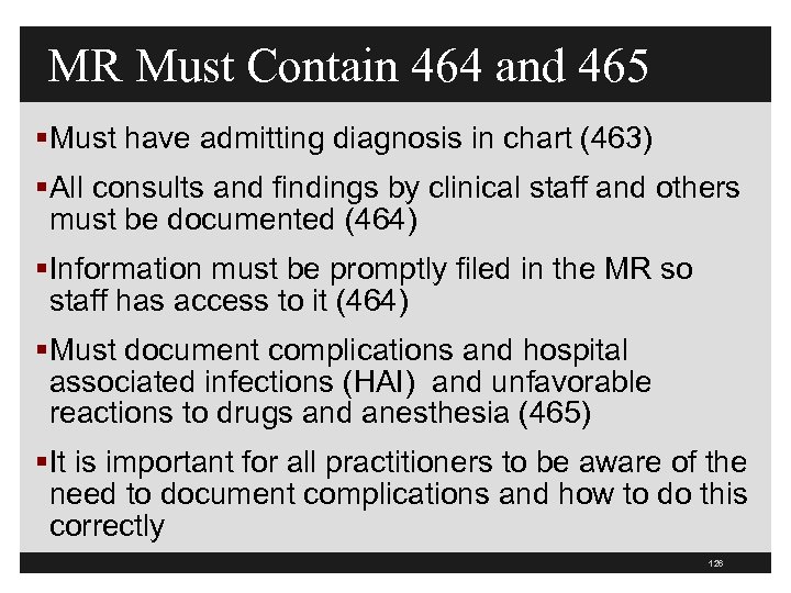 MR Must Contain 464 and 465 §Must have admitting diagnosis in chart (463) §All