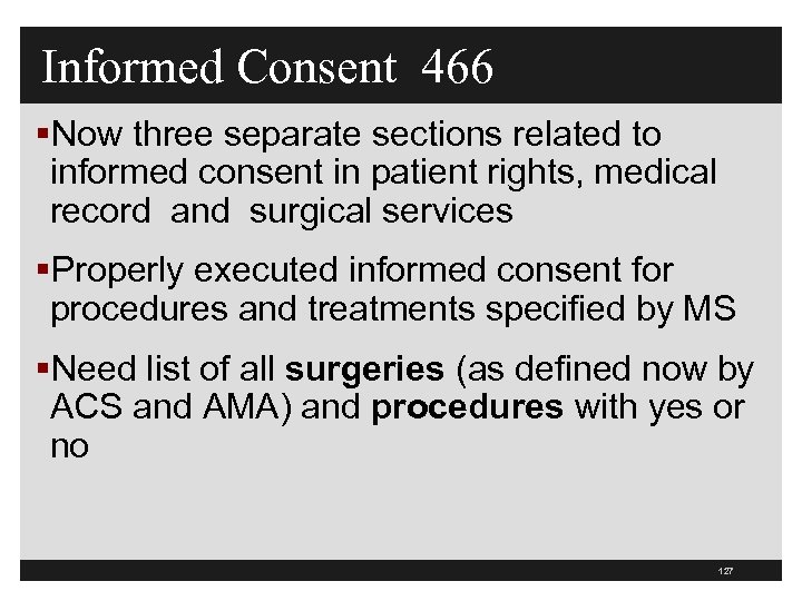 Informed Consent 466 §Now three separate sections related to informed consent in patient rights,