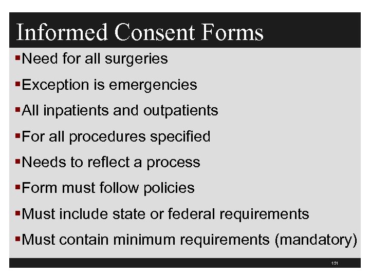 Informed Consent Forms §Need for all surgeries §Exception is emergencies §All inpatients and outpatients