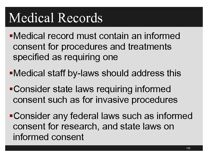 Medical Records §Medical record must contain an informed consent for procedures and treatments specified