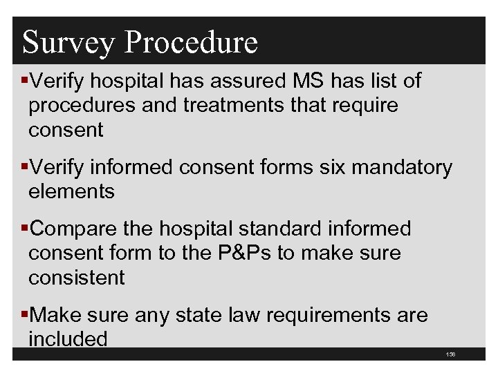 Survey Procedure §Verify hospital has assured MS has list of procedures and treatments that