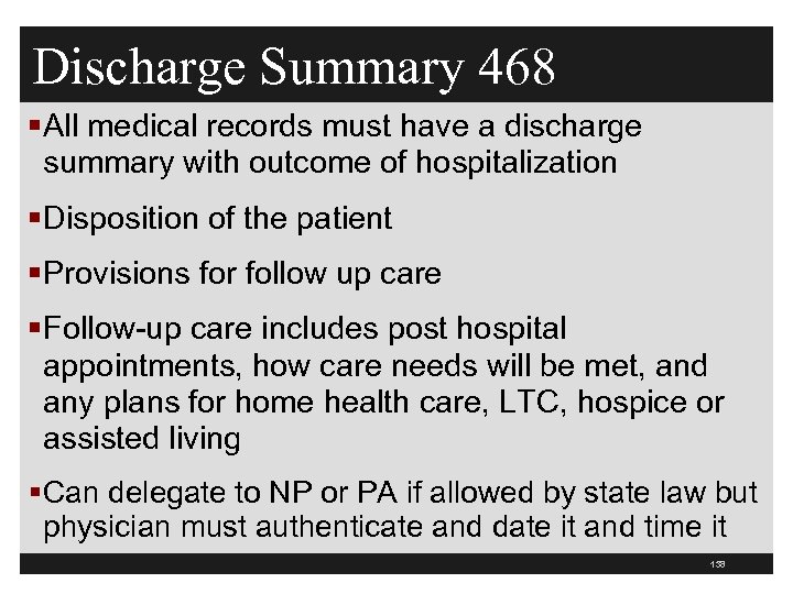 Discharge Summary 468 §All medical records must have a discharge summary with outcome of