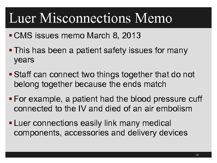 Luer Misconnections Memo § CMS issues memo March 8, 2013 § This has been