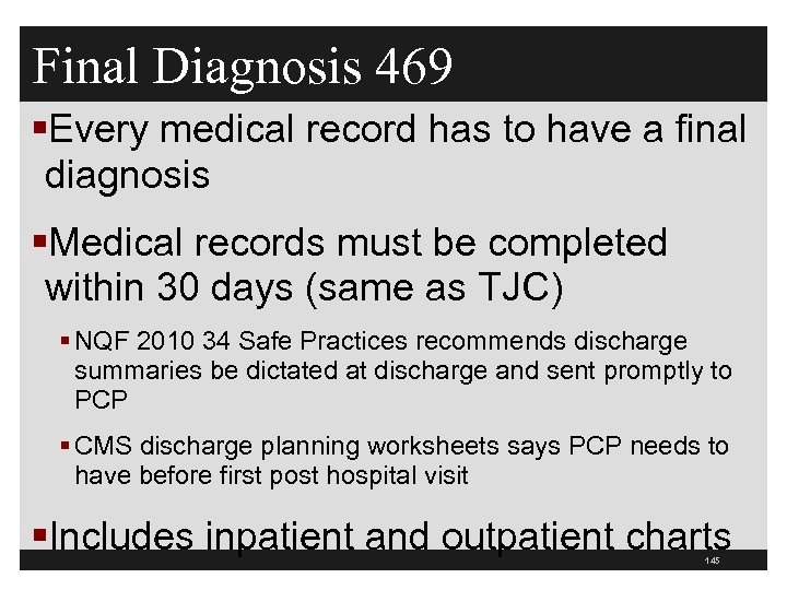 Final Diagnosis 469 §Every medical record has to have a final diagnosis §Medical records