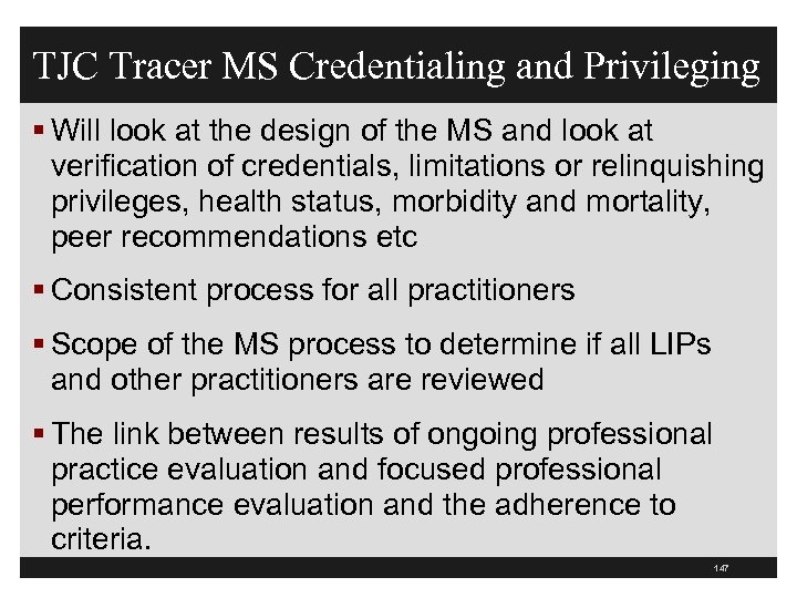 TJC Tracer MS Credentialing and Privileging § Will look at the design of the