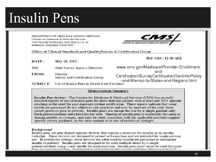 Insulin Pens www. cms. gov/Medicare/Provider-Enrollmentand. Certification/Survey. Certification. Gen. Info/Policy -and-Memos-to-States-and-Regions. html 26 