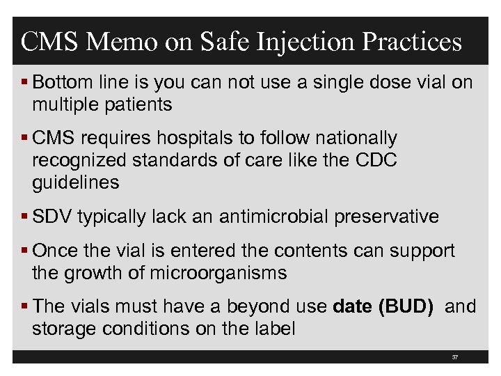 CMS Memo on Safe Injection Practices § Bottom line is you can not use
