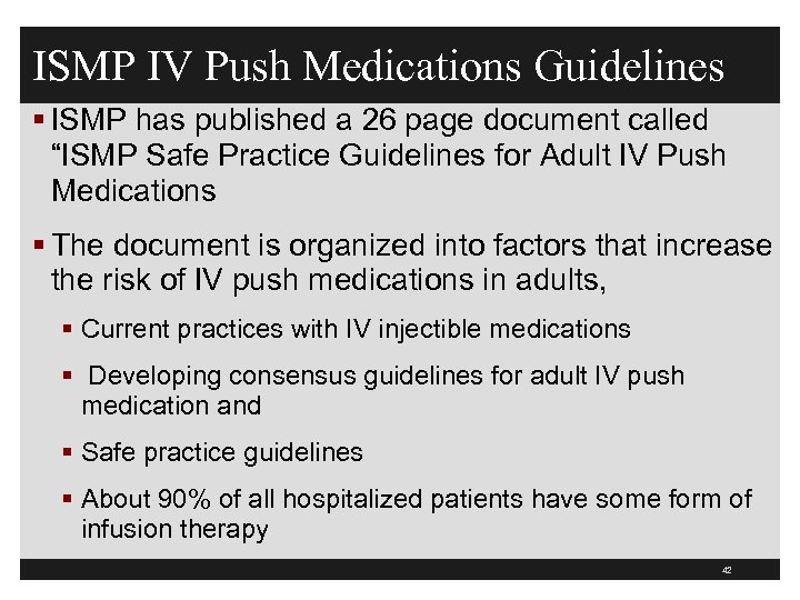 ISMP IV Push Medications Guidelines § ISMP has published a 26 page document called