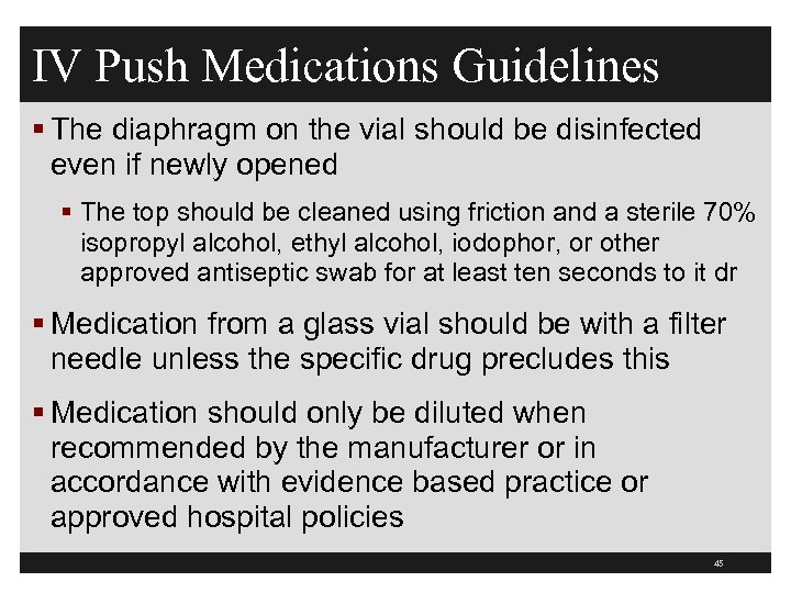 IV Push Medications Guidelines § The diaphragm on the vial should be disinfected even