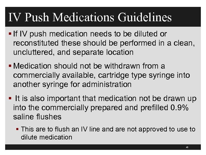 IV Push Medications Guidelines § If IV push medication needs to be diluted or
